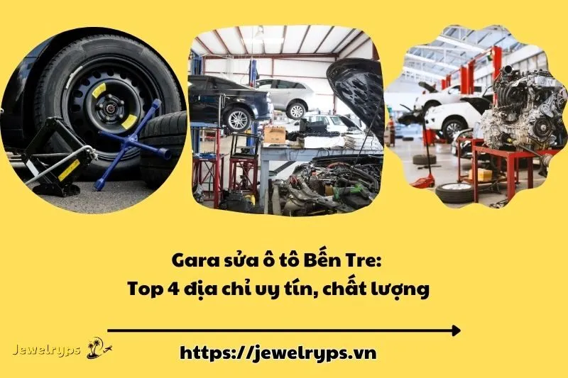 Gara sửa ô tô Bến Tre: Top 4 địa chỉ uy tín, chất lượng