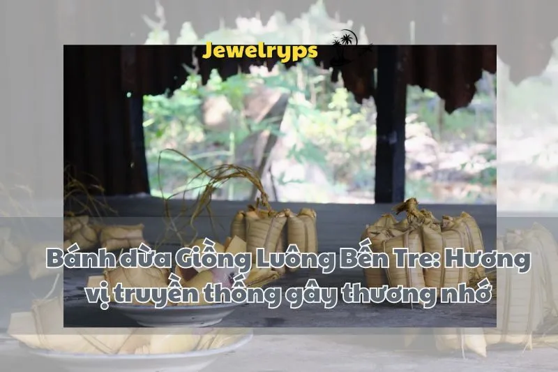 Bánh dừa Giồng Luông Bến Tre: Hương vị truyền thống gây thương nhớ