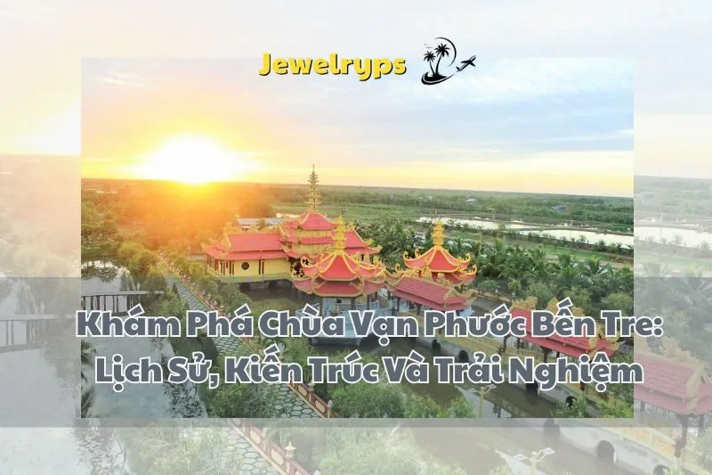 Khám Phá Chùa Vạn Phước Bến Tre: Lịch Sử, Kiến Trúc Và Trải Nghiệm