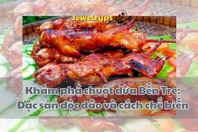 Khám phá chuột dừa Bến Tre: Đặc sản độc đáo và cách chế biến