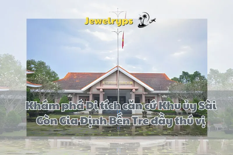 Khám phá Di tích căn cứ Khu ủy Sài Gòn Gia Định Bến Tre đầy thú vị