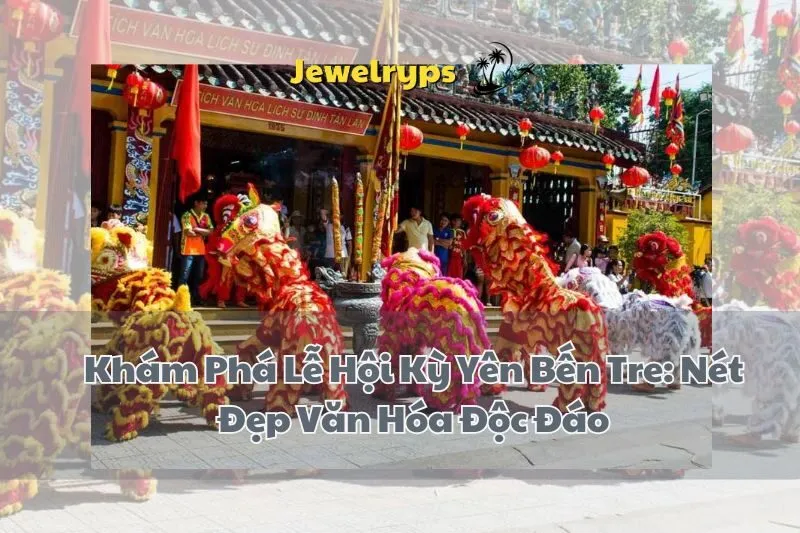Khám Phá Lễ Hội Kỳ Yên Bến Tre: Nét Đẹp Văn Hóa Độc Đáo