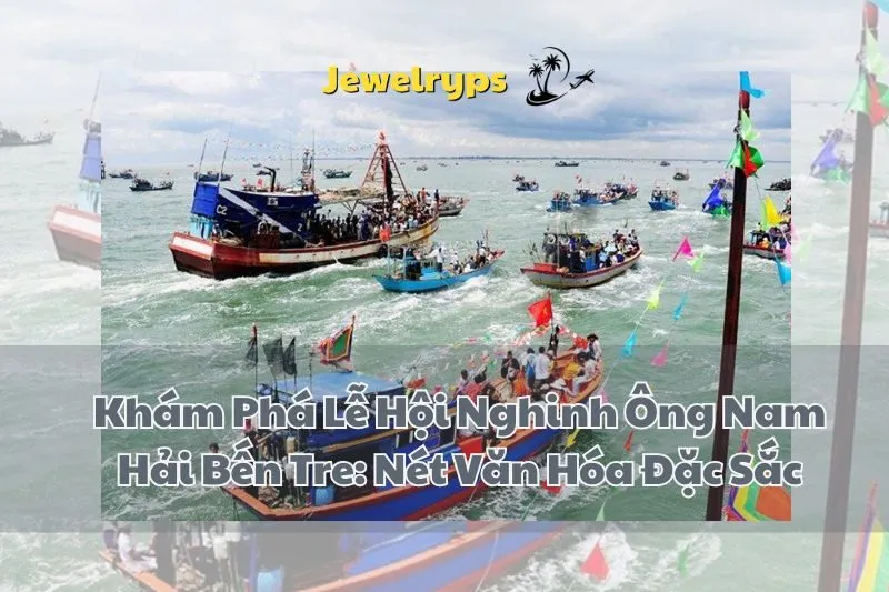 Khám Phá Lễ Hội Nghinh Ông Nam Hải Bến Tre: Nét Văn Hóa Đặc Sắc